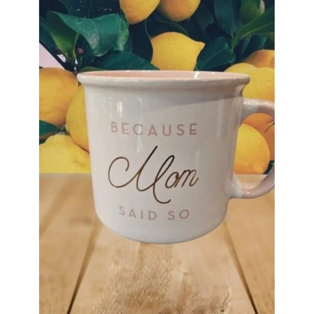 Because Mom Said So Ceramic Coffee Mug White Pink Campfire Style Mother Gift
